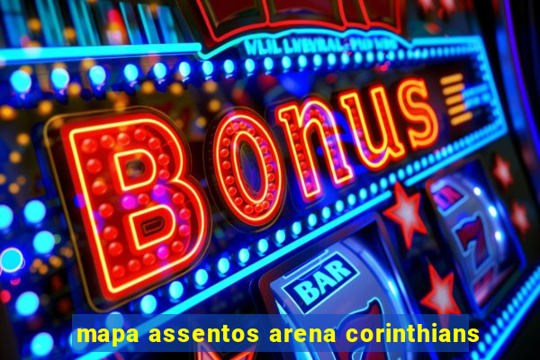 mapa assentos arena corinthians